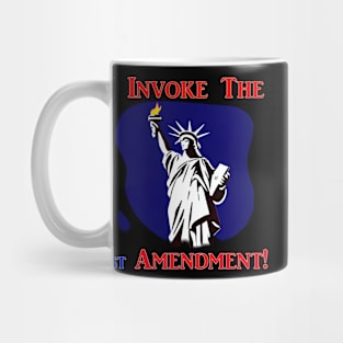 I Invoke the 1st Amendment! Mug